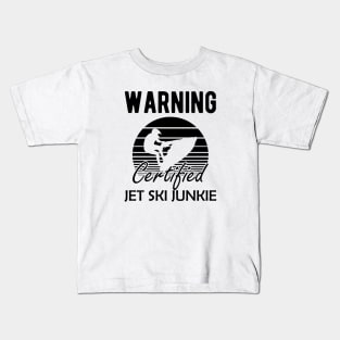 Jet Skiing - Warning certified jet ski junkie Kids T-Shirt